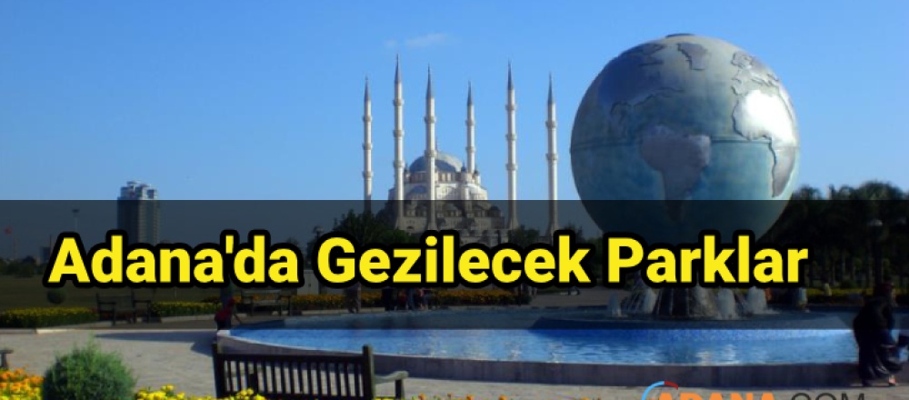 Adana'da Gezilecek Parklar