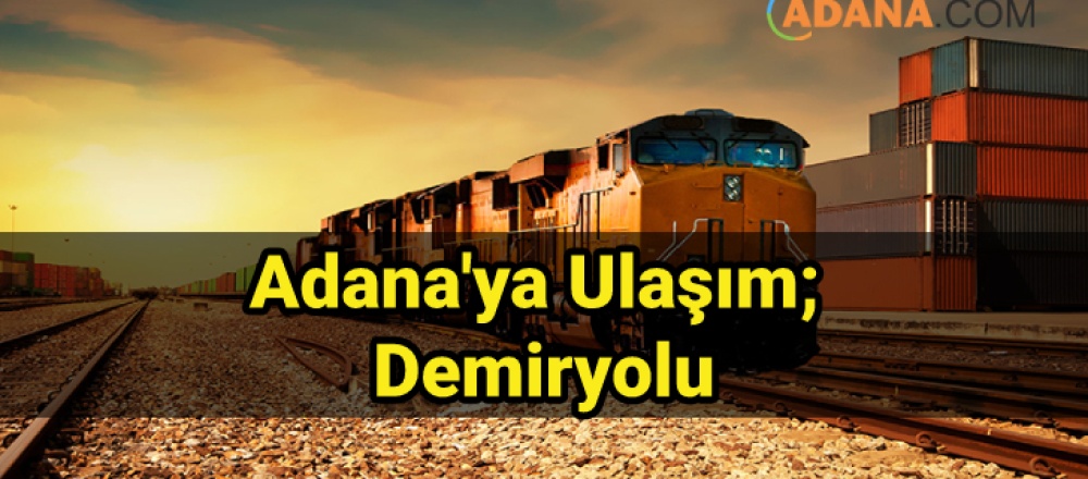 Adana'ya Ulaşım; Demiryolu