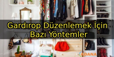 Gardırop Düzenlemek İçin Bazı Yöntemler