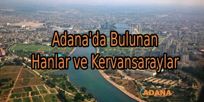 Adana'da Bulunan Hanlar ve Kervansaraylar