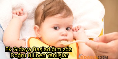 Ek Gıdaya Geçince Doğru Bildiğimiz Yanlışlar