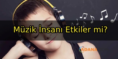 Müzik İnsanı Nasıl Etkiler?