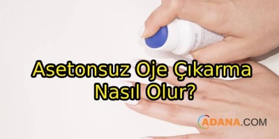 Asetonsuz Oje Çıkarma Nasıl Olur?