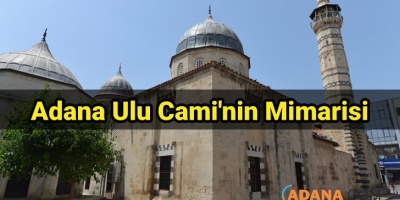 Adana Ulu Cami'nin Mimarisi