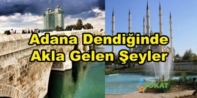 Adana Dendiğinde Akla Gelen Şeyler