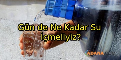 Günde Ne Kadar Su İçmeliyiz?