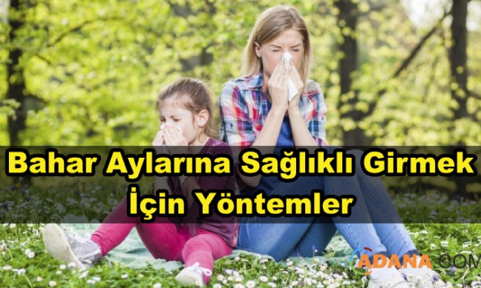 Bahara Sağlıklı Girmek İçin Yöntemler