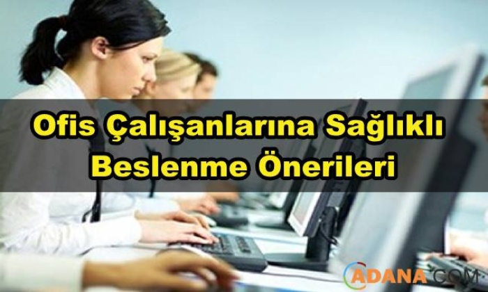 Ofis Çalışanlarına Sağlıklı Beslenme Yöntemleri
