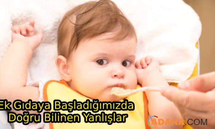 Ek Gıdaya Geçince Doğru Bildiğimiz Yanlışlar
