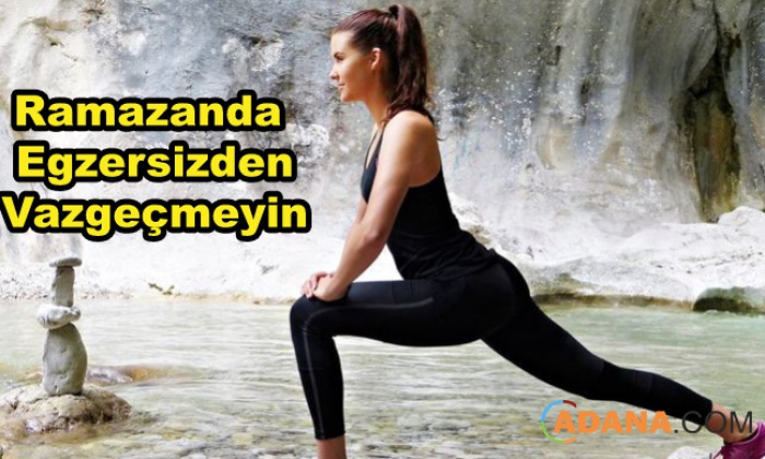 Ramazan Ayında Egzersiz Yapmaktan Vazgeçmeyin