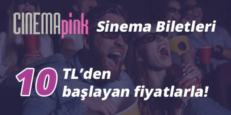 Tüm Cinemapink'lerde İndirimli Sinema Biletleri 10 TL'den Başlayan Fiyatlarla!