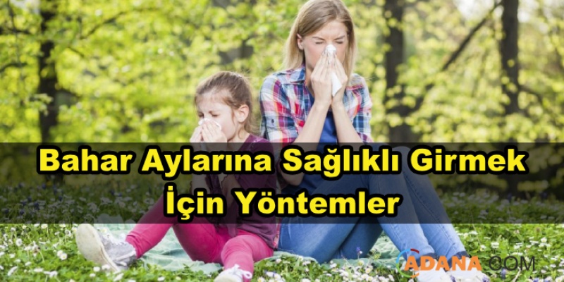 Bahara Sağlıklı Girmek İçin Yöntemler