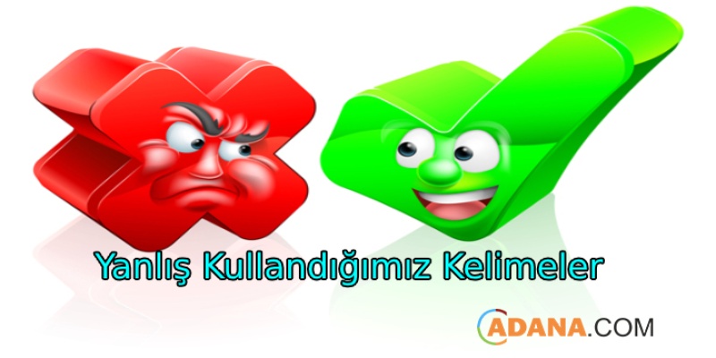Türkçe’de Yanlış Kullandığımız Kelimeler