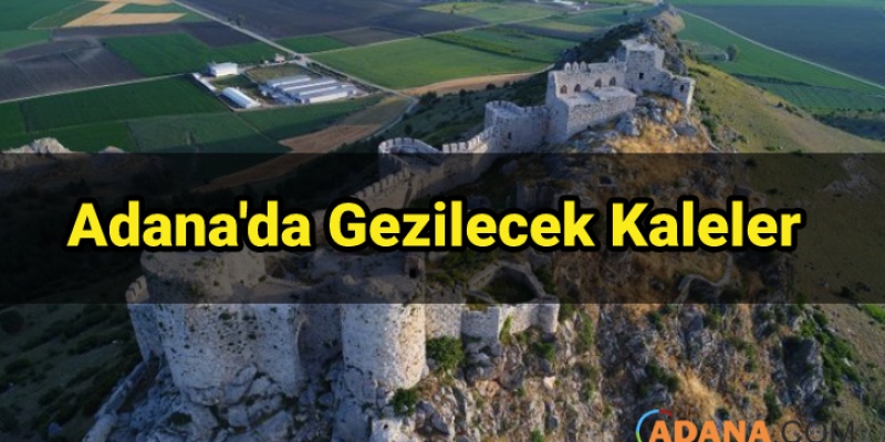 Adana'da Gezilecek Kaleler