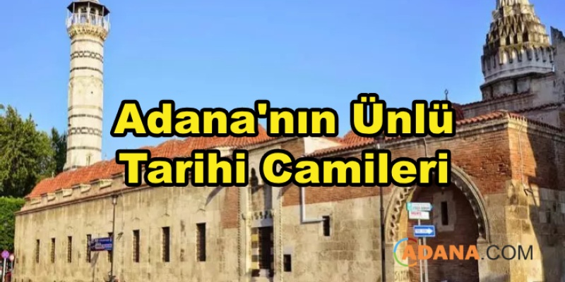 Adana'nın Ünlü Tarihi Camileri