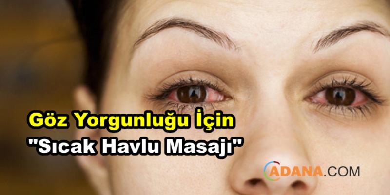 Göz Yorgunluğu İçin Sıcak Havlu Masajı