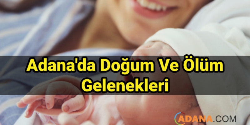 Adana'da Doğum Ve Ölüm Gelenekleri