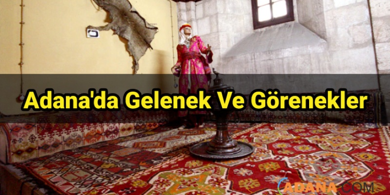 Adana'da Gelenek Ve Görenekler