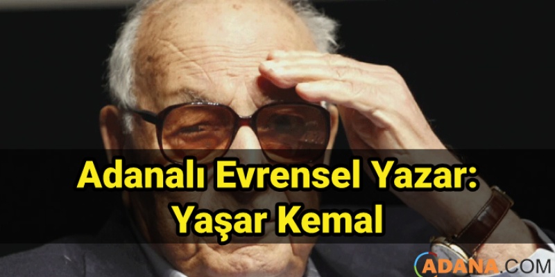 Adanalı Evrensel Yazar: Yaşar Kemal