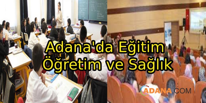 Adana'da Eğitim Öğretim ve Sağlık