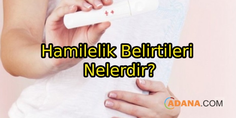 Hamilelik Belirtileri Nelerdir?