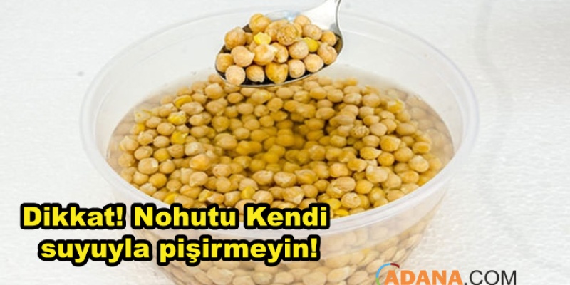 Nohudu Suyuyla Pişirmeyin!