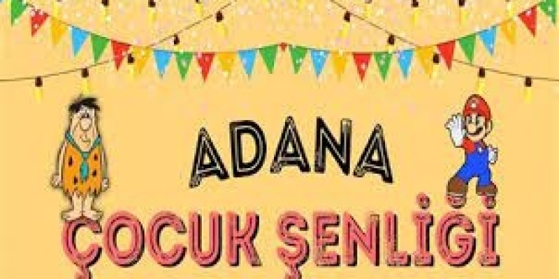 22 Temmuz Adana Adana Çocuk Şenliği Tiyatrosu